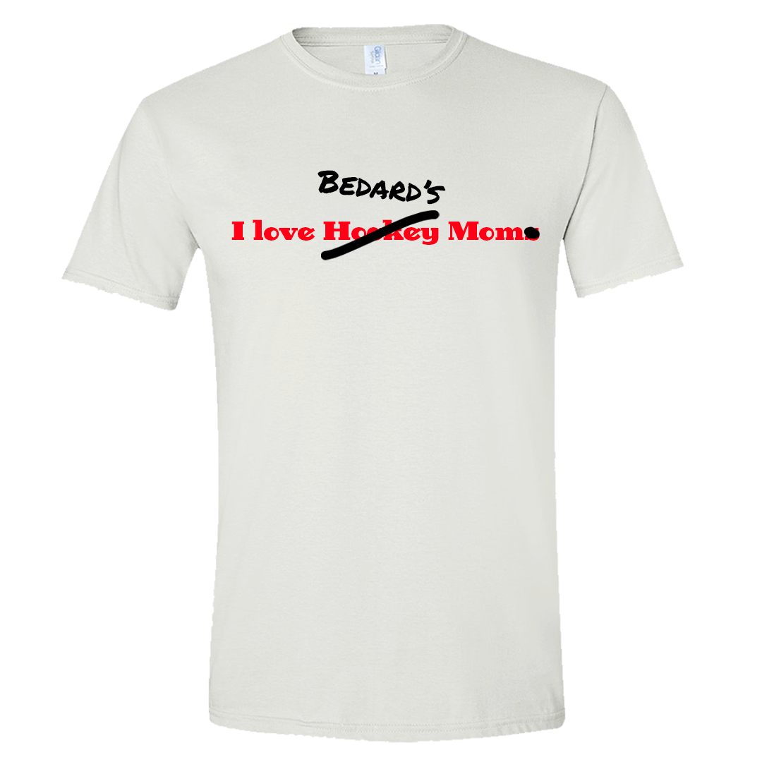 I LOVE BEDARD'S MOM TEE